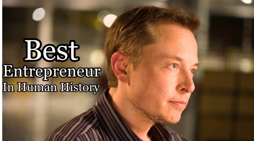 Why Elon Musk is the best entrepreneur in human history