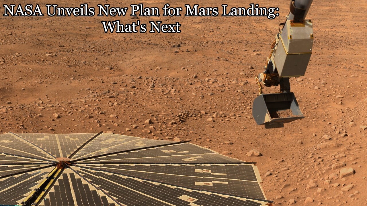 NASA Unveils New Plan for Mars Landing: What's Next