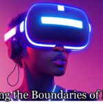 Breaking the Boundaries of Reality
