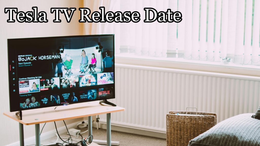 Tesla TV Release Date: