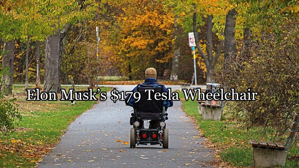 Elon Musk’s $179 Tesla Wheelchair