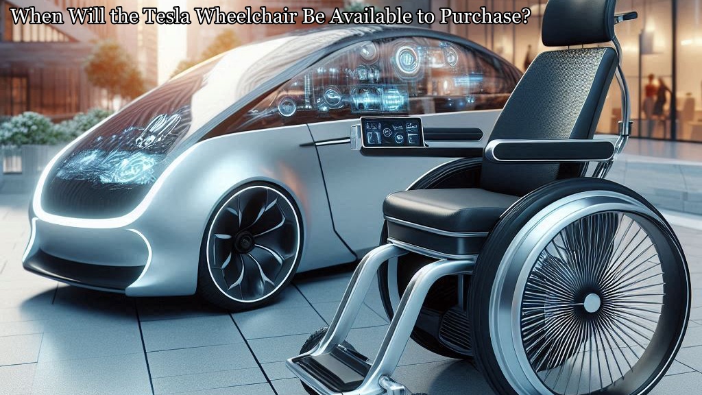 When Will the Tesla Wheelchair Be Available to Purchase?