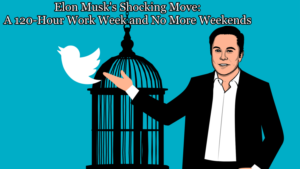 Elon Musk's Shocking Move: A 120-Hour Work Week and No More Weekends