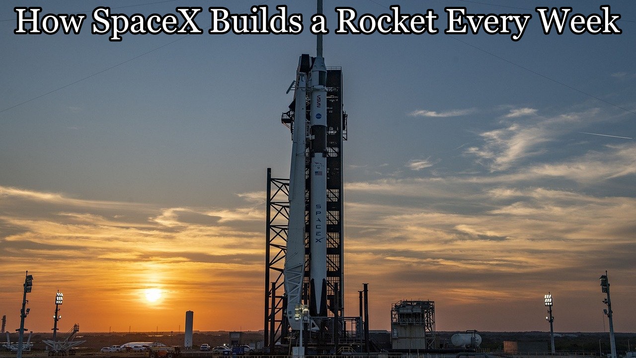 How SpaceX Builds a Rocket Every Week