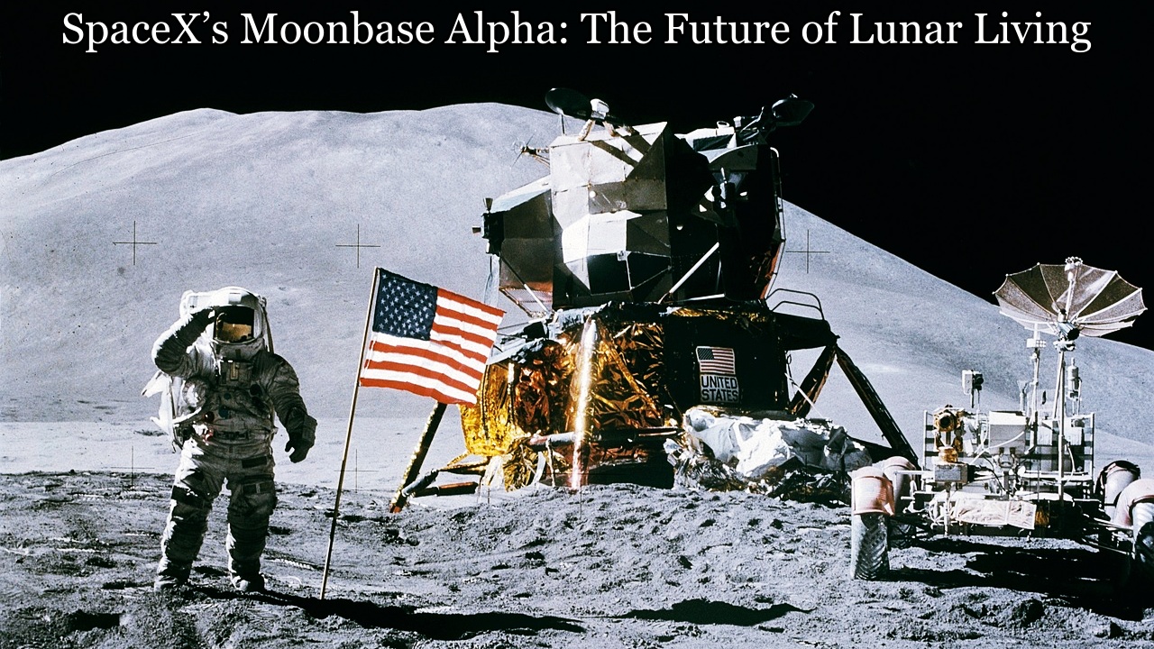 SpaceX’s Moonbase Alpha: The Future of Lunar Living