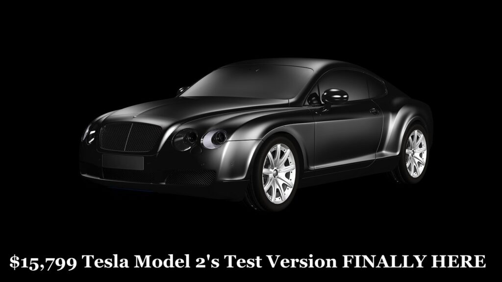 $15,799 Tesla Model 2's Test Version FINALLY HERE. ALL INSANE Specs You Need to Know