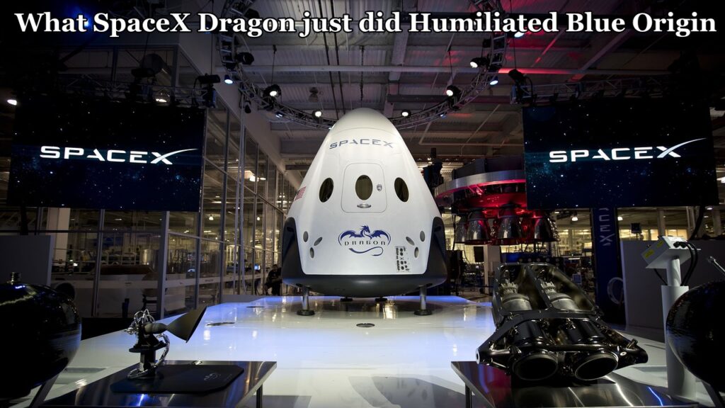 What SpaceX Dragon just did Humiliated Blue Origin